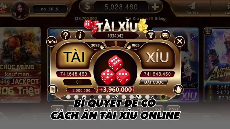 Bí quyết để có cách ăn tài xỉu online