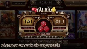 cach-choi-game-tai-xiu-truc-tuyen