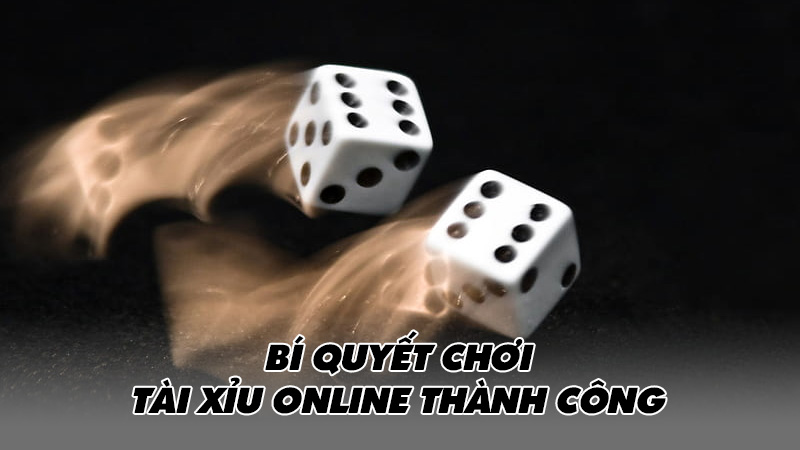 Bí quyết chơi tài xỉu online thành công