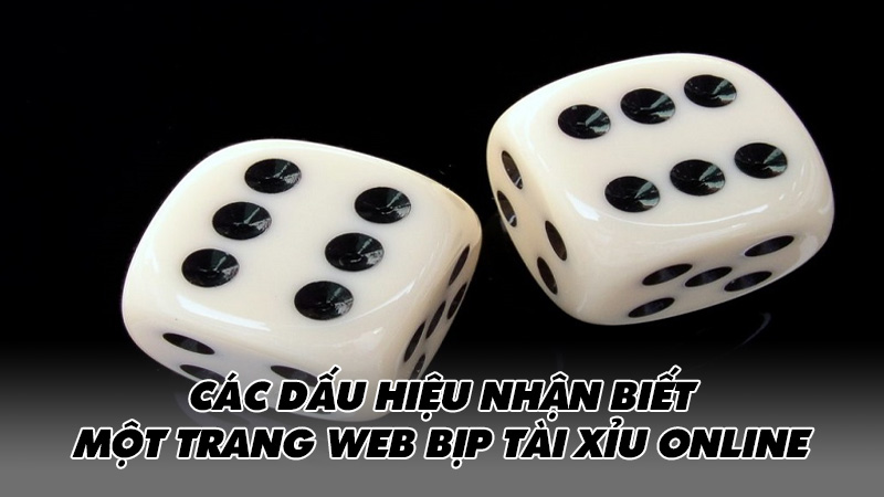 Các dấu hiệu nhận biết một trang web bịp tài xỉu online